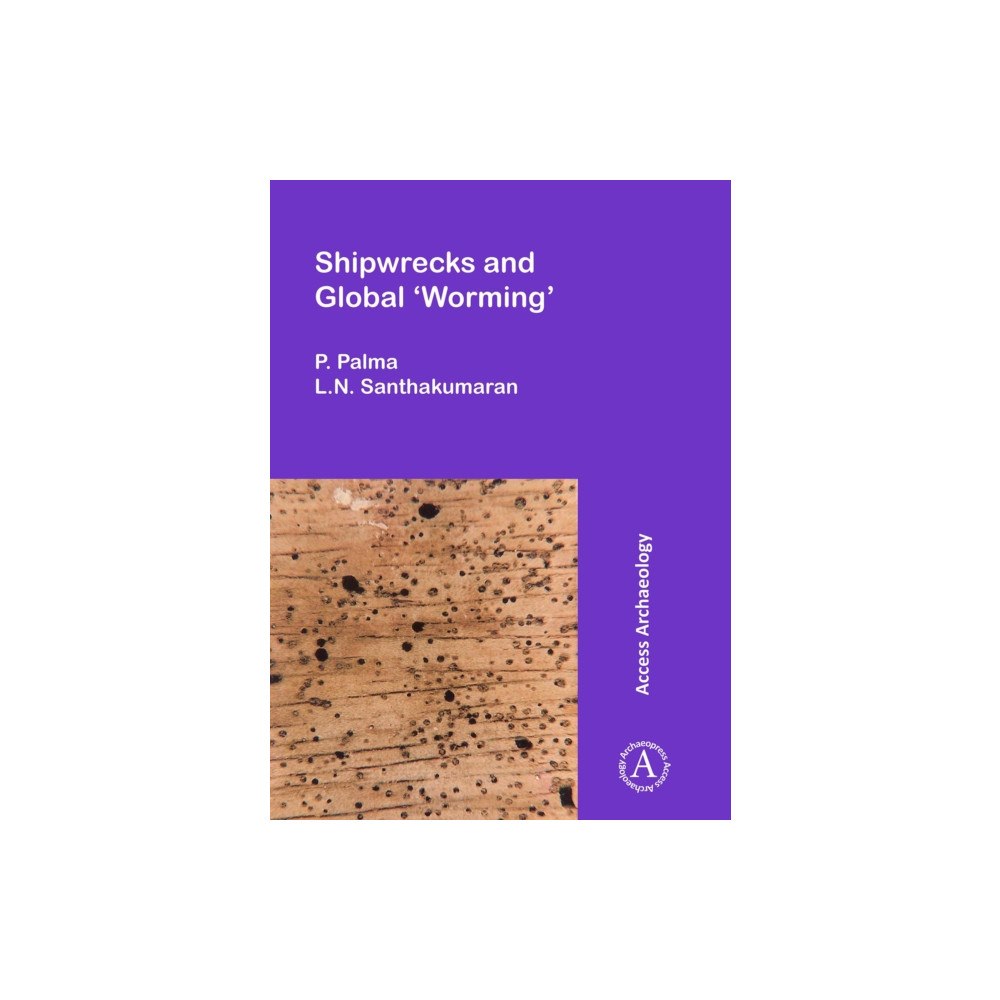 Archaeopress Shipwrecks and Global ‘Worming’ (häftad, eng)