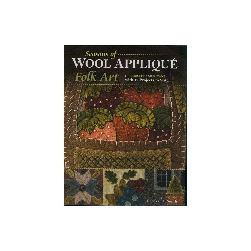 C & T Publishing Seasons of Wool Applique Folk Art (häftad, eng)