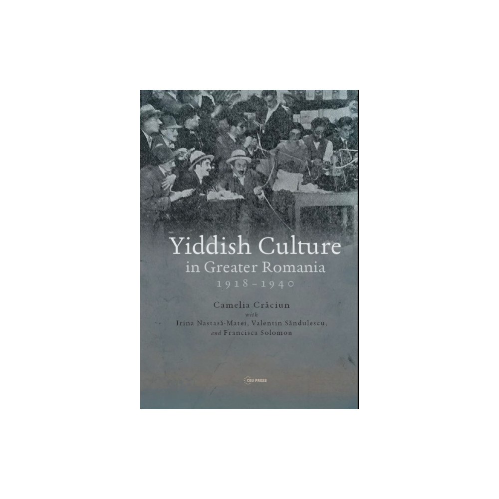 Central European University Press Yiddish Culture in Greater Romania (1918-1940) (inbunden, eng)