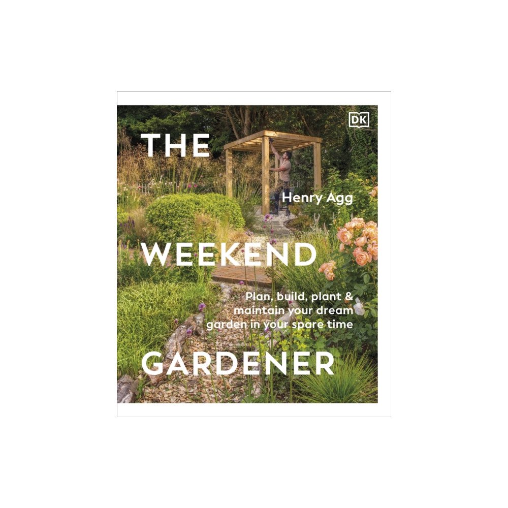 Dorling Kindersley Ltd The Weekend Gardener (inbunden, eng)