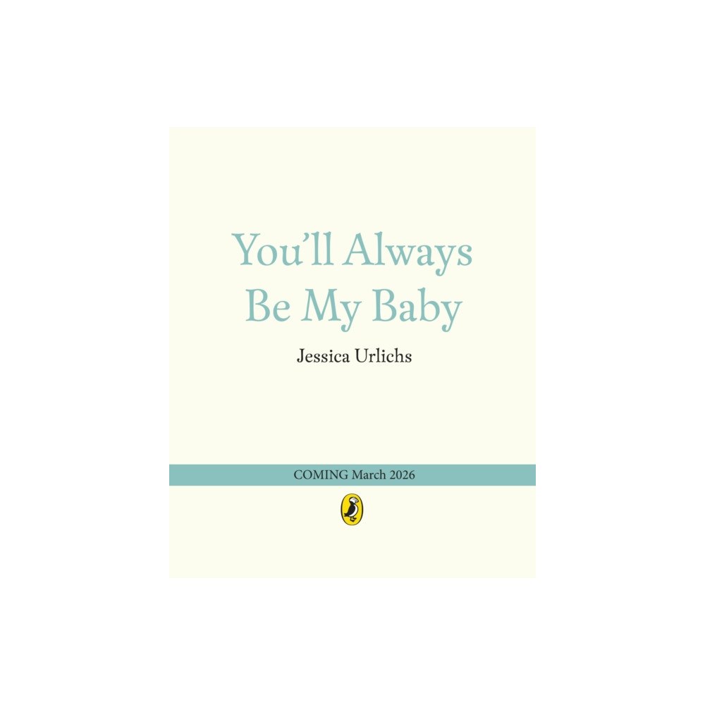 Penguin Random House Children's UK You’ll Always Be My Baby (inbunden, eng)