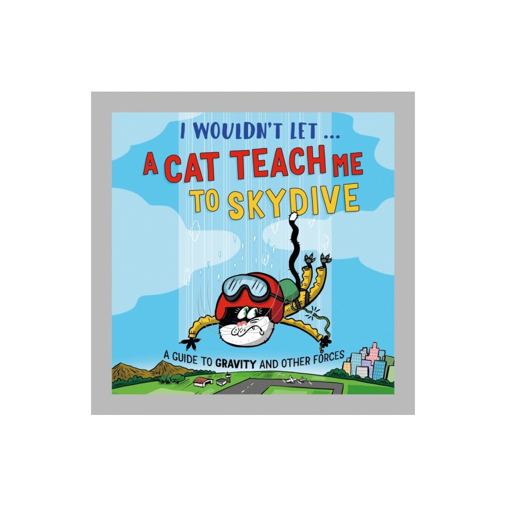 Hachette Children's Group I Wouldn’t Let a Cat Teach me to Skydive (inbunden, eng)