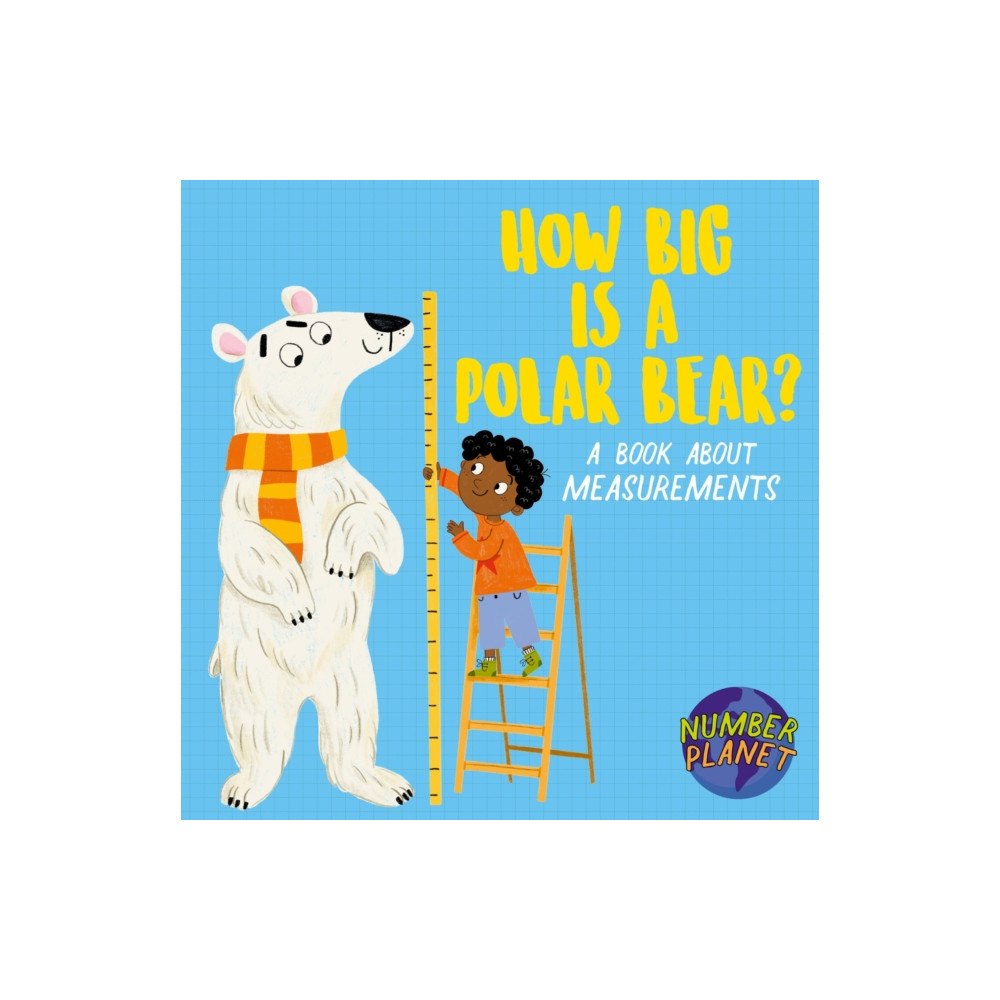 Hachette Children's Group Number Planet: How Big is a Polar Bear? (inbunden, eng)