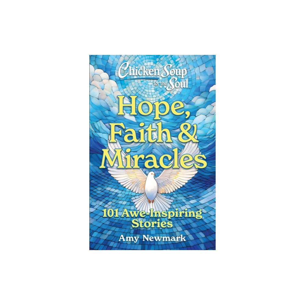 Chicken Soup for the Soul Publishing, LLC Chicken Soup for the Soul: Hope, Faith & Miracles (häftad, eng)