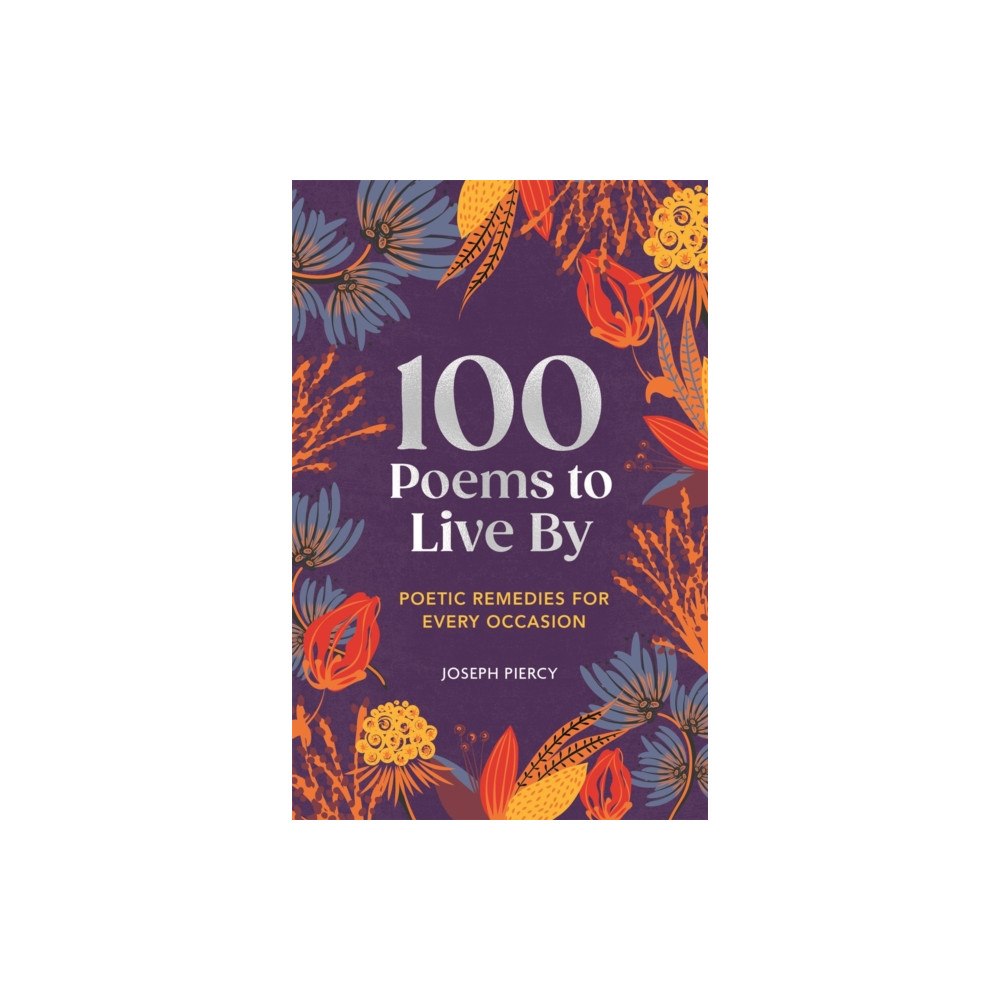 Michael O'Mara Books Ltd 100 Poems to Live By (inbunden, eng)