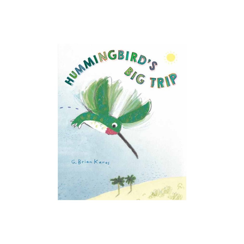 Random House USA Inc Hummingbird's Big Trip (inbunden, eng)