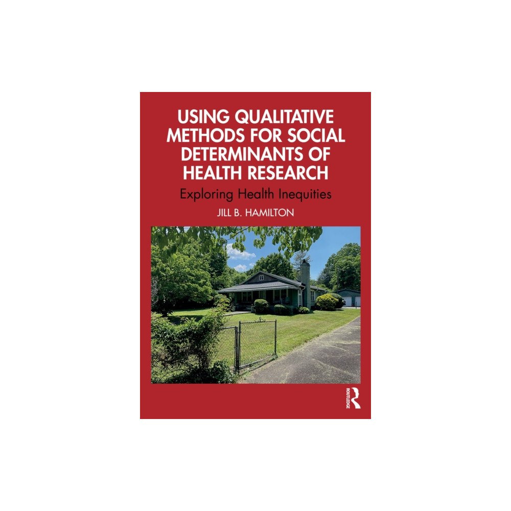 Taylor & francis ltd Using Qualitative Methods for Social Determinants of Health Research (häftad, eng)