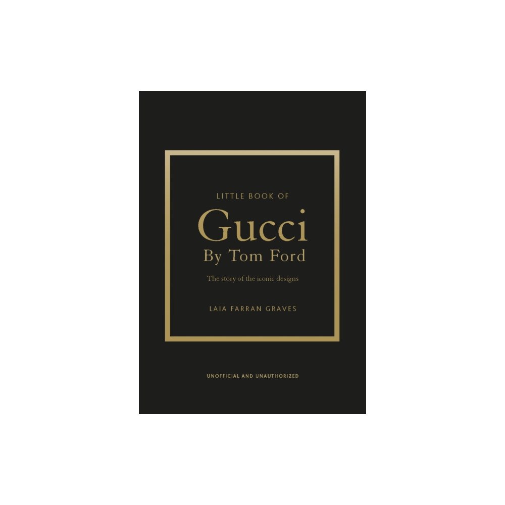 Headline Publishing Group Little Book of Gucci by Tom Ford (inbunden, eng)