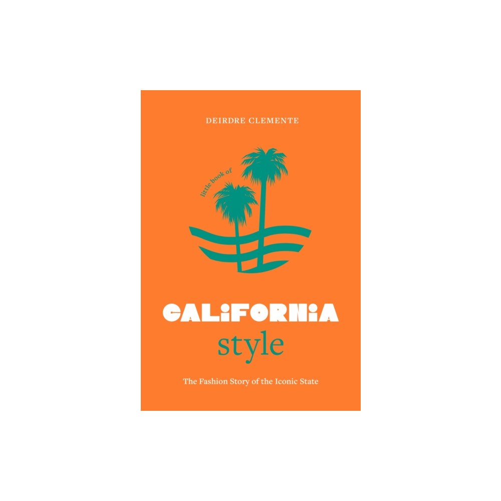 Headline Publishing Group Little Book of California Style (inbunden, eng)