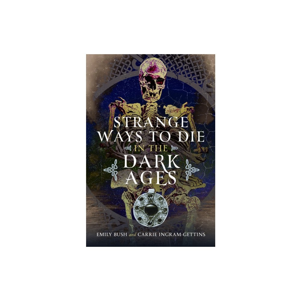 Pen & Sword Books Ltd Strange Ways to Die in the Dark Ages (inbunden, eng)