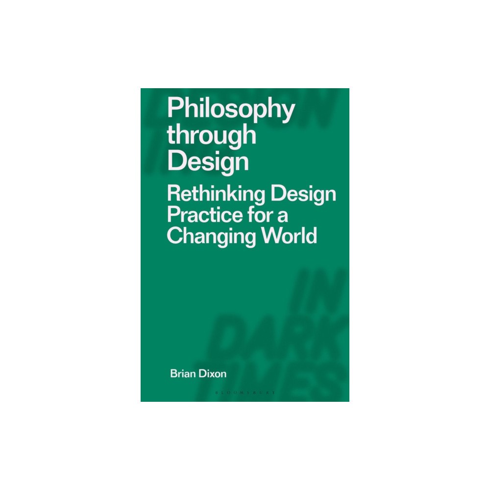 Bloomsbury Publishing PLC Philosophy through Design (häftad, eng)