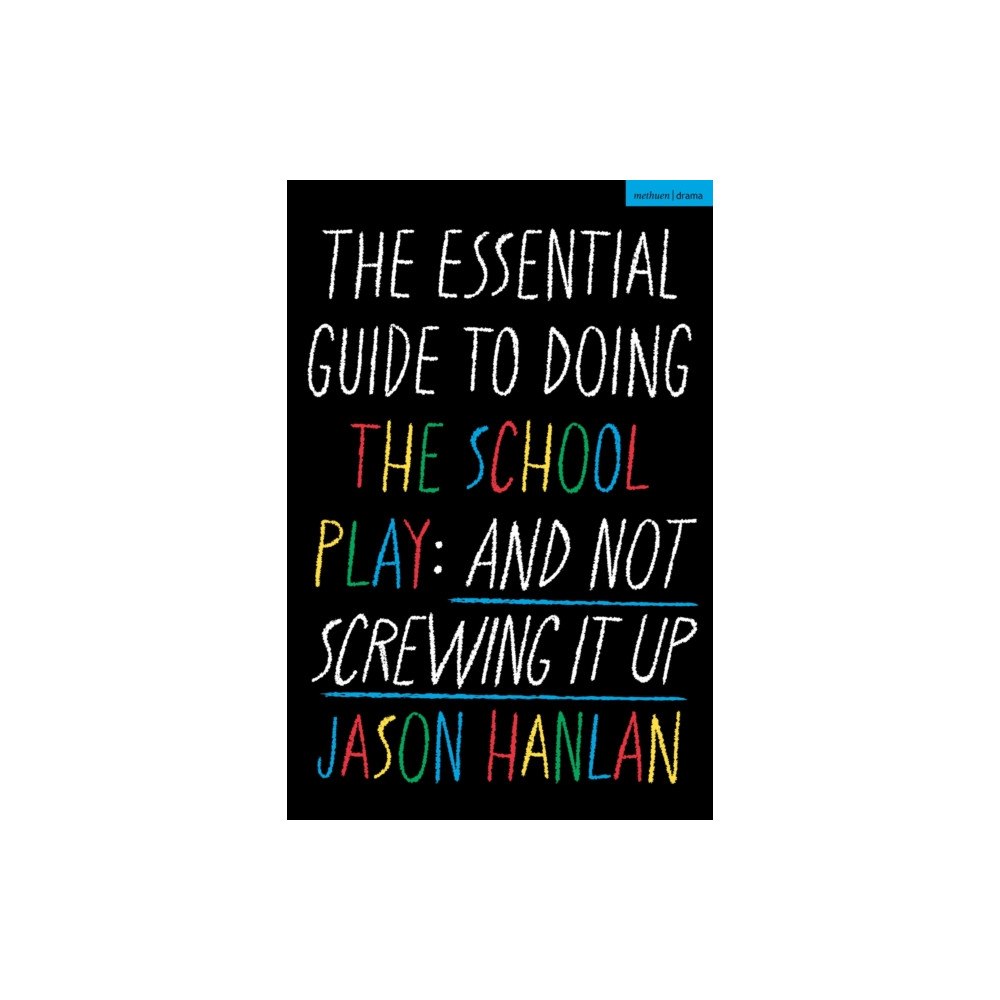 Bloomsbury Publishing PLC The Essential Guide to Doing the School Play (häftad, eng)