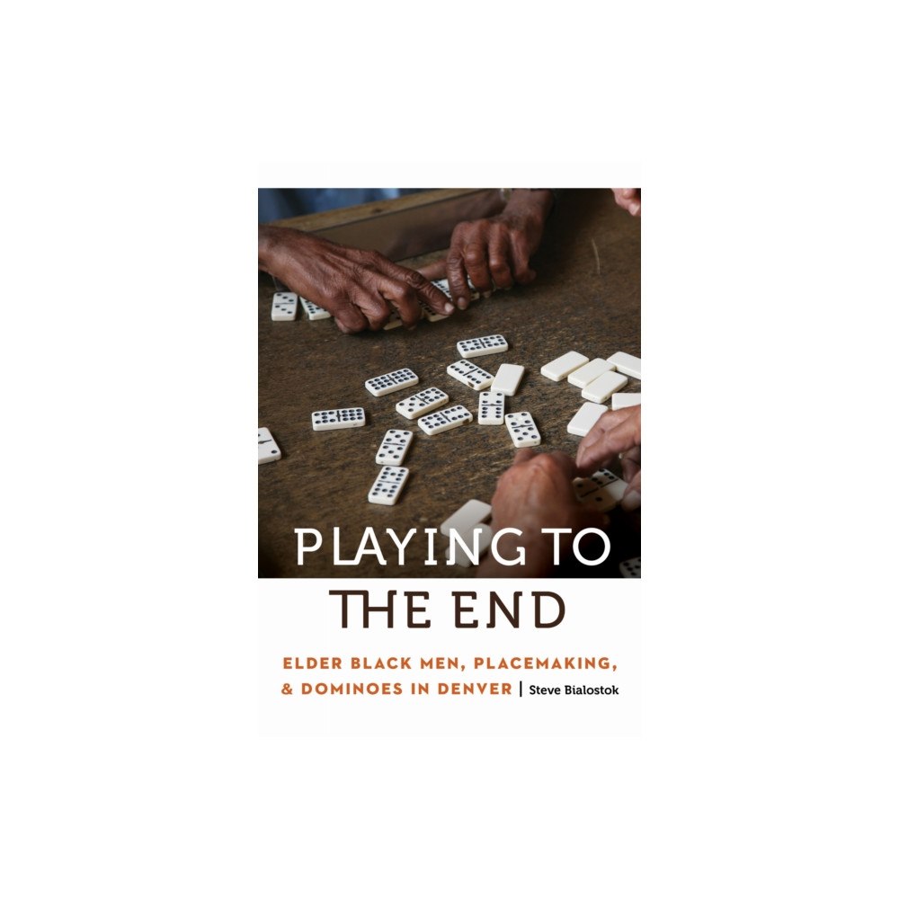 University of Nebraska Press Playing to the End (inbunden, eng)