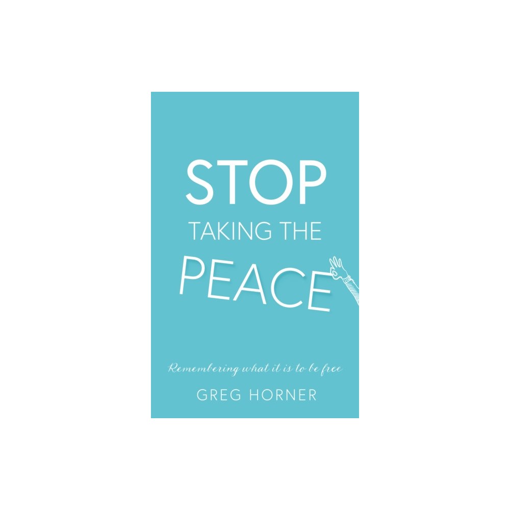 Troubador Publishing Stop Taking the Peace (häftad, eng)