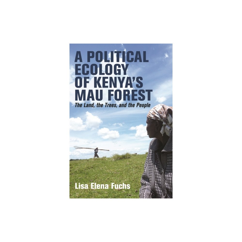 James Currey A Political Ecology of Kenya’s Mau Forest (häftad, eng)