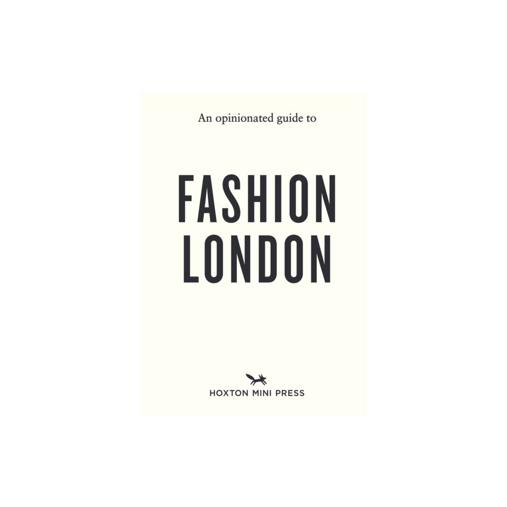 Hoxton Mini Press An Opinionated Guide to Fashion London (häftad, eng)
