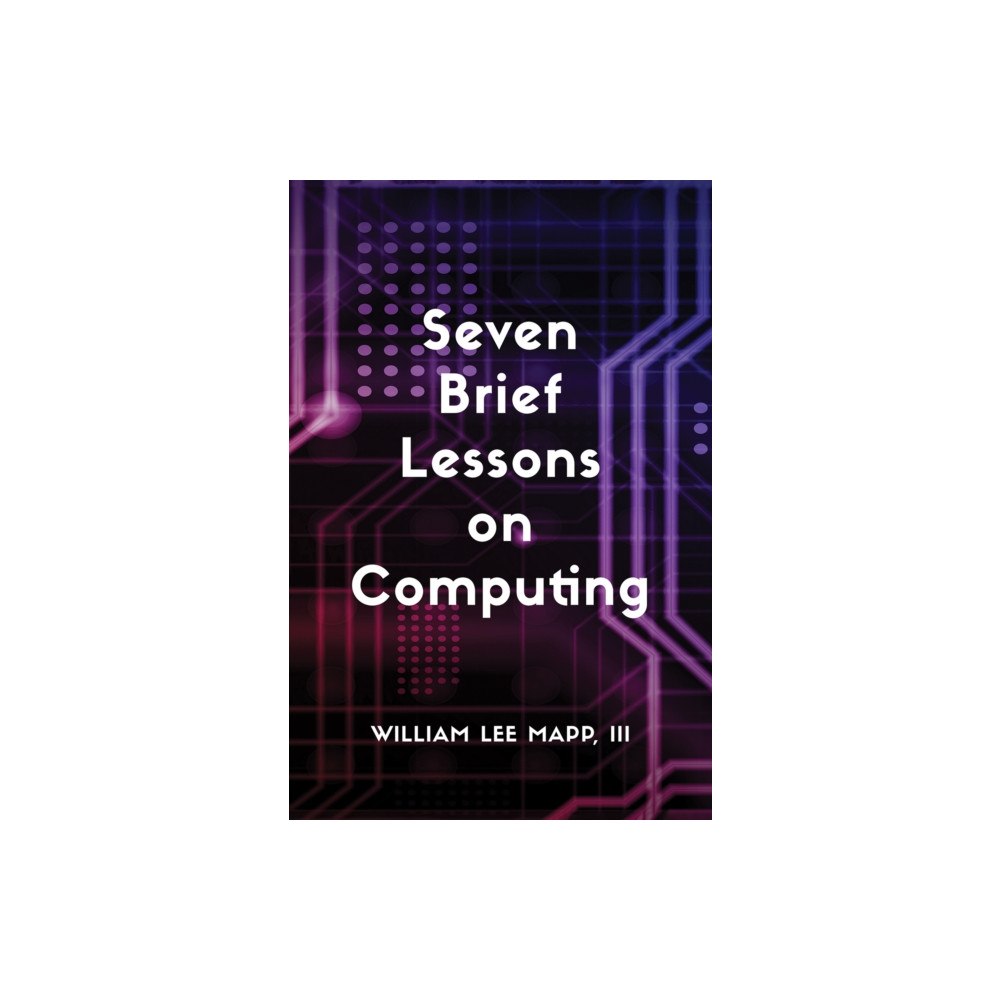 Austin Macauley Publishers LLC Seven Brief Lessons on Computing (häftad, eng)