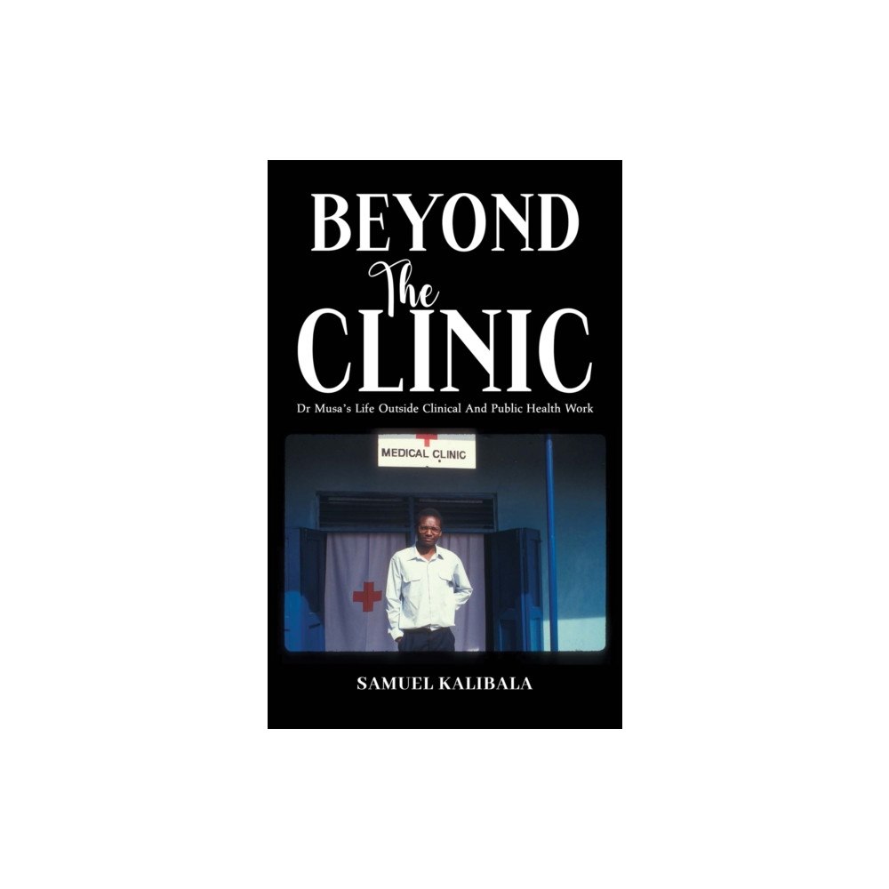 Austin Macauley Publishers LLC Beyond the Clinic (häftad, eng)