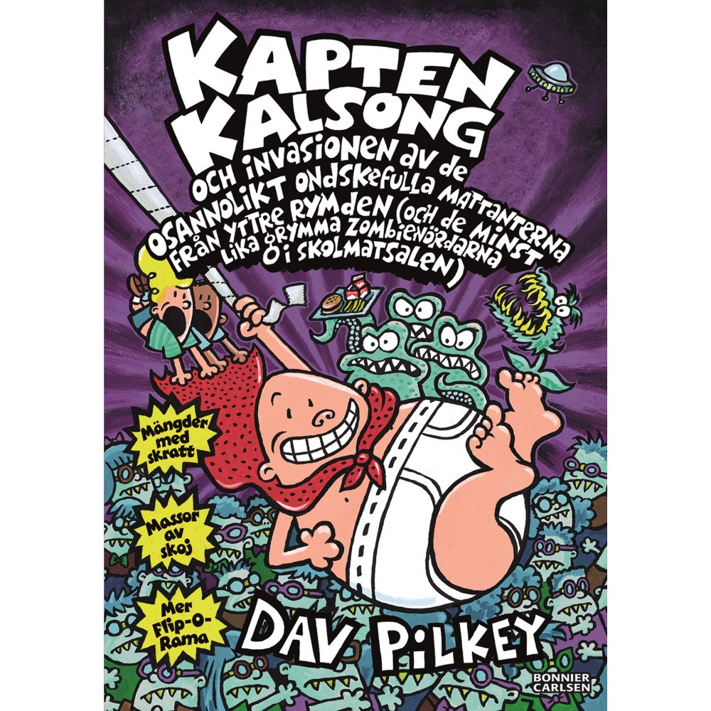 Dav Pilkey Kapten Kalsong och invasionen av de osannolikt ondskefulla mattanterna från yttre rymden... (inbunden)