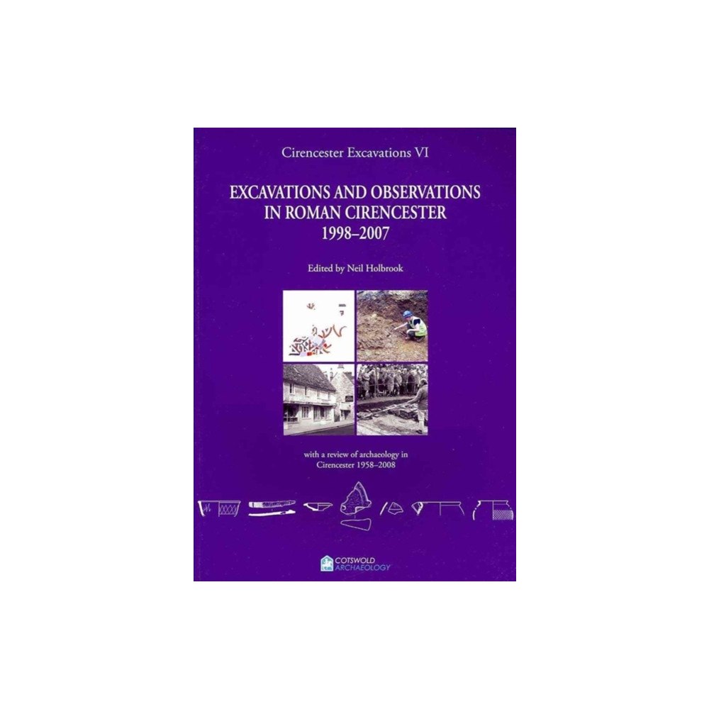 Cotswold Archaeology Cirencester Excavations VI (häftad, eng)