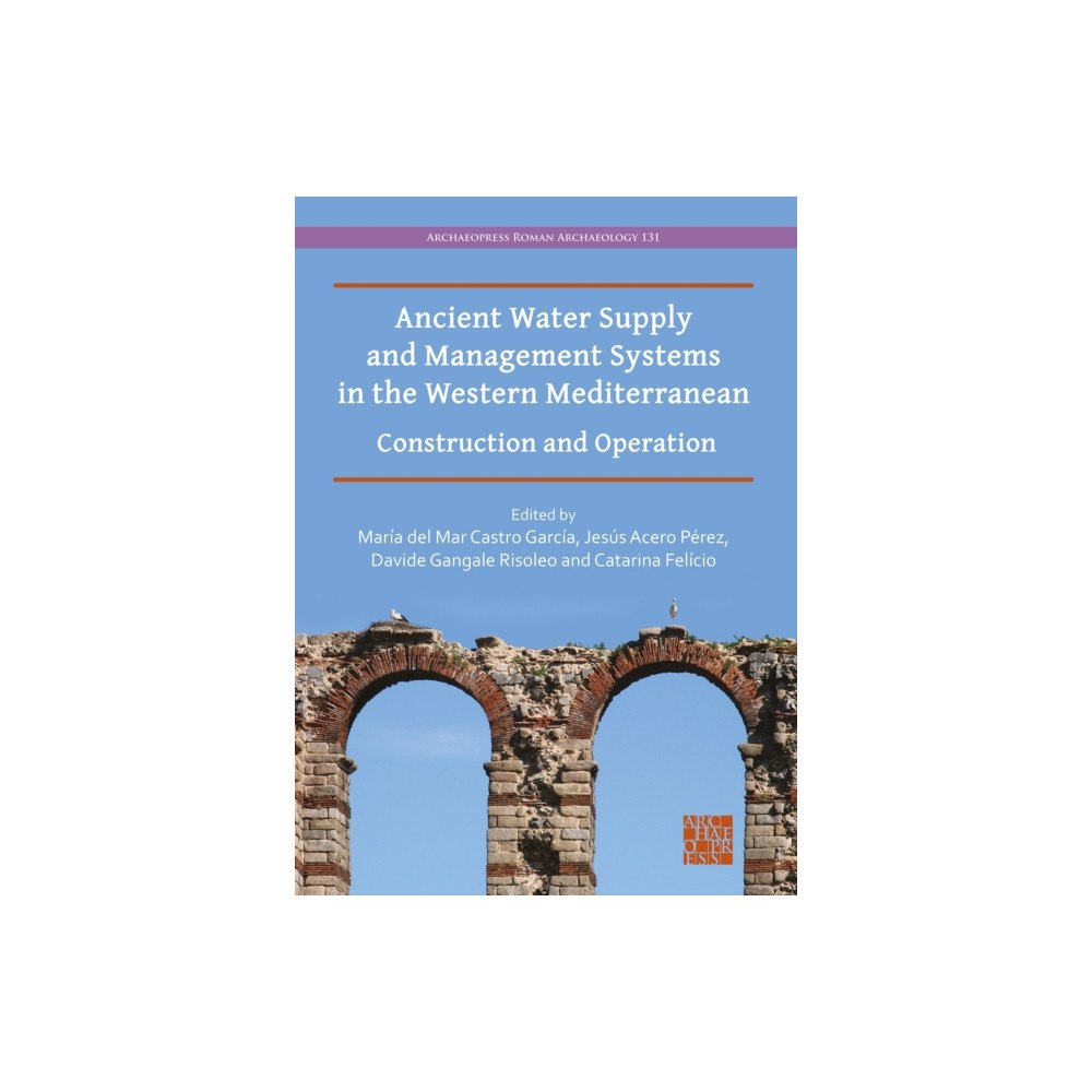 Archaeopress Ancient Water Supply and Management Systems in the Western Mediterranean (häftad, eng)