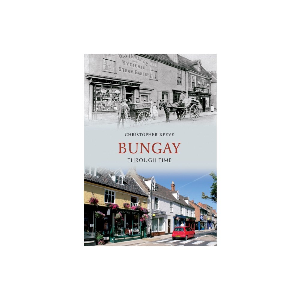 Amberley Publishing Bungay Through Time (häftad, eng)