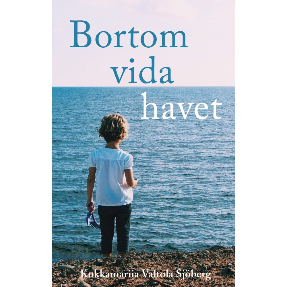 Kukkamariia Valtola Sjöberg Bortom vida havet (inbunden)