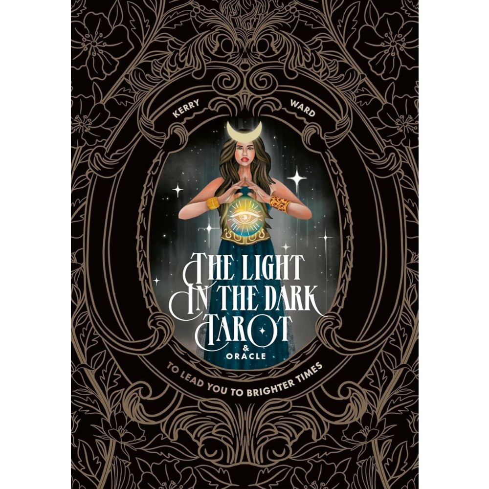 Kerry Ward The Light in the Dark Tarot & Oracle Deck: To lead you to brighter times