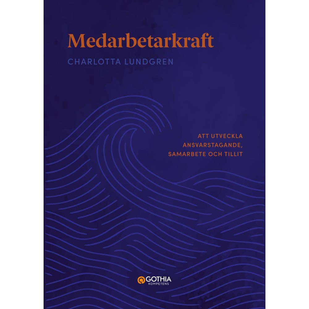Charlotta Lundgren Medarbetarkraft : att utveckla ansvarstagande, samarbete och tillit (häftad)
