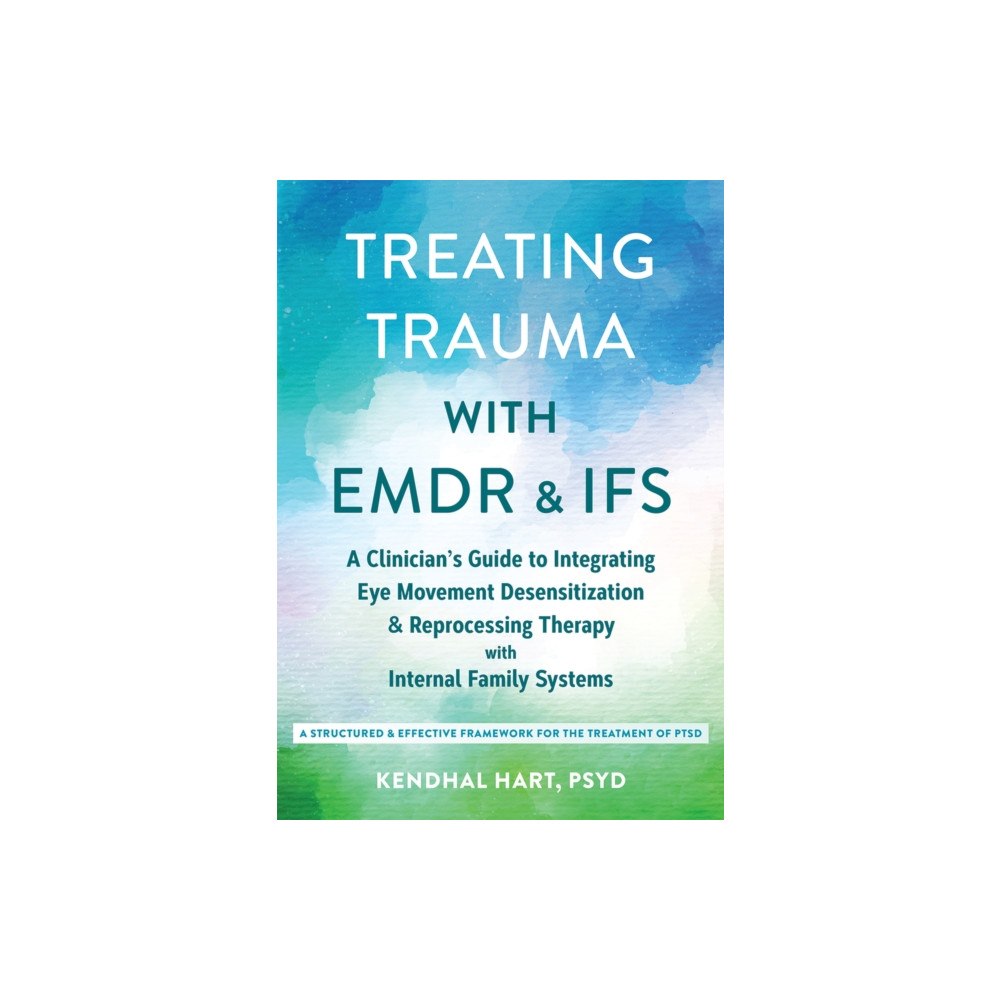 New Harbinger Publications Treating Trauma with EMDR and IFS (häftad, eng)