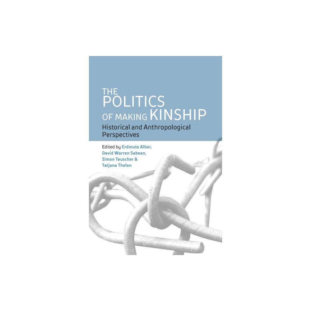 Berghahn Books The Politics of Making Kinship (häftad, eng)