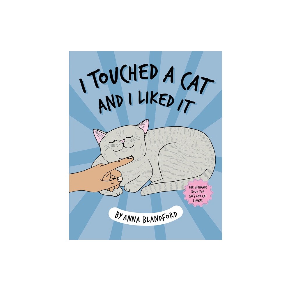 Hardie Grant Books / Publishing I Touched a Cat and I Liked it (häftad, eng)