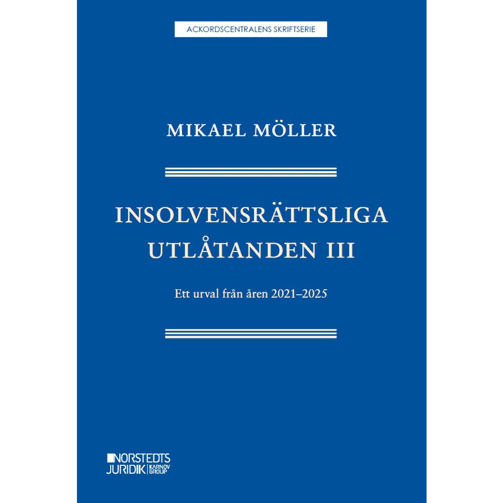 Mikael Möller Insolvensrättsliga utlåtanden III : ett urval från åren 2021-2025 (häftad)