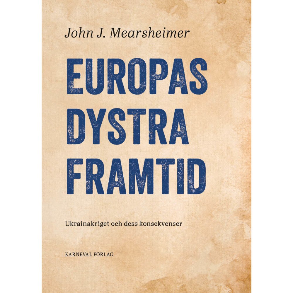 John J. Mearsheimer Europas dystra framtid (bok, kartonnage)