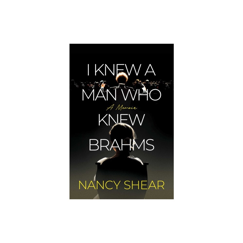 Post Hill Press I Knew a Man Who Knew Brahms (inbunden, eng)