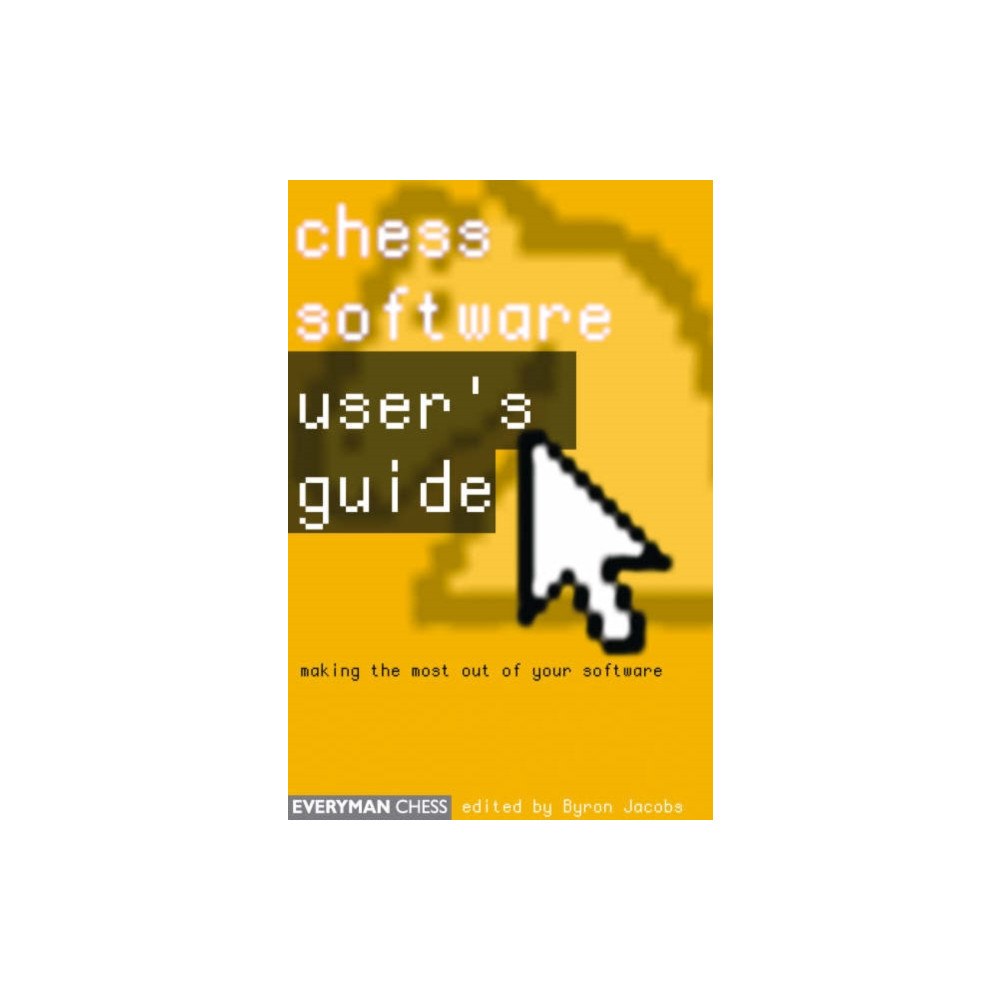 Everyman Chess Chess Software: a User's Guide (häftad, eng)