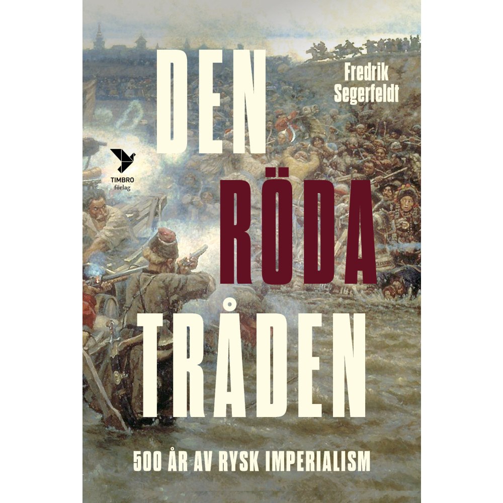 Fredrik Segerfeldt Den röda tråden : femhundra år av rysk imperialism (inbunden)