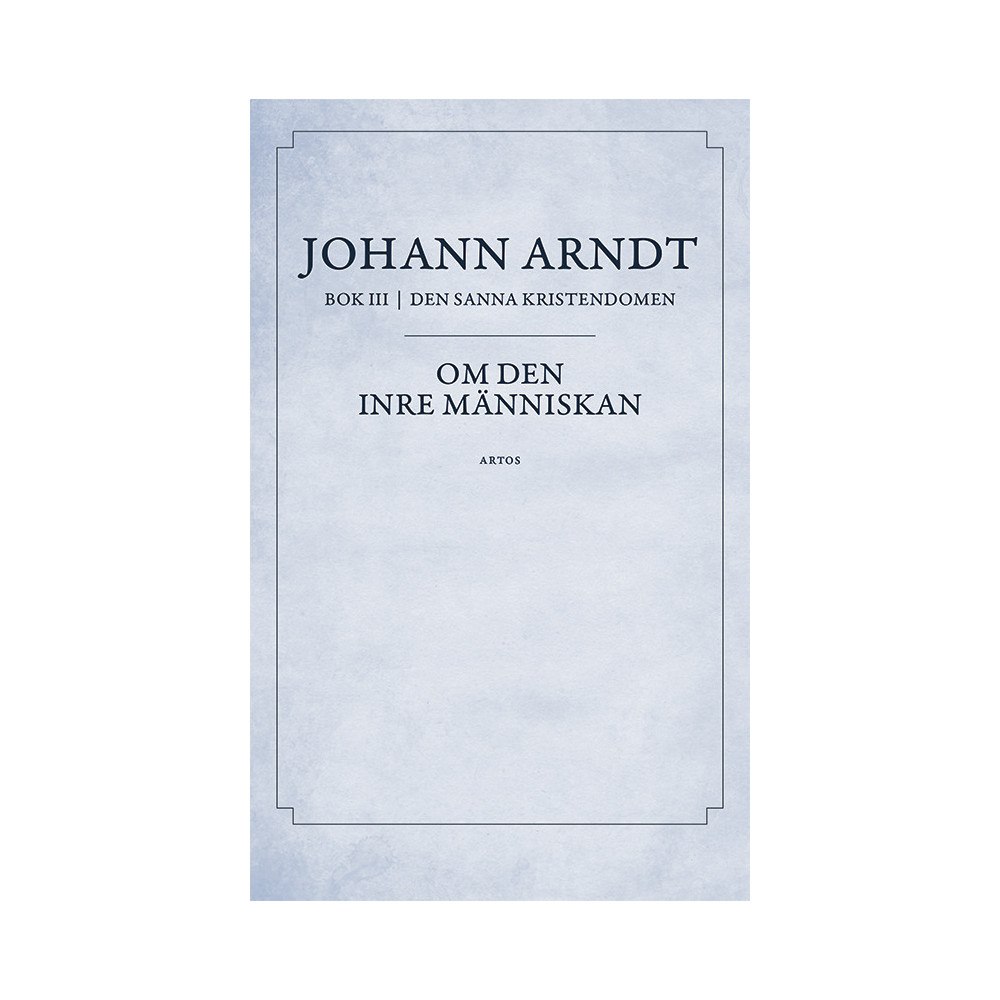 Johann Arndt Om den inre människan : bok 3 ur Den sanna Kristendomen (bok, danskt band)
