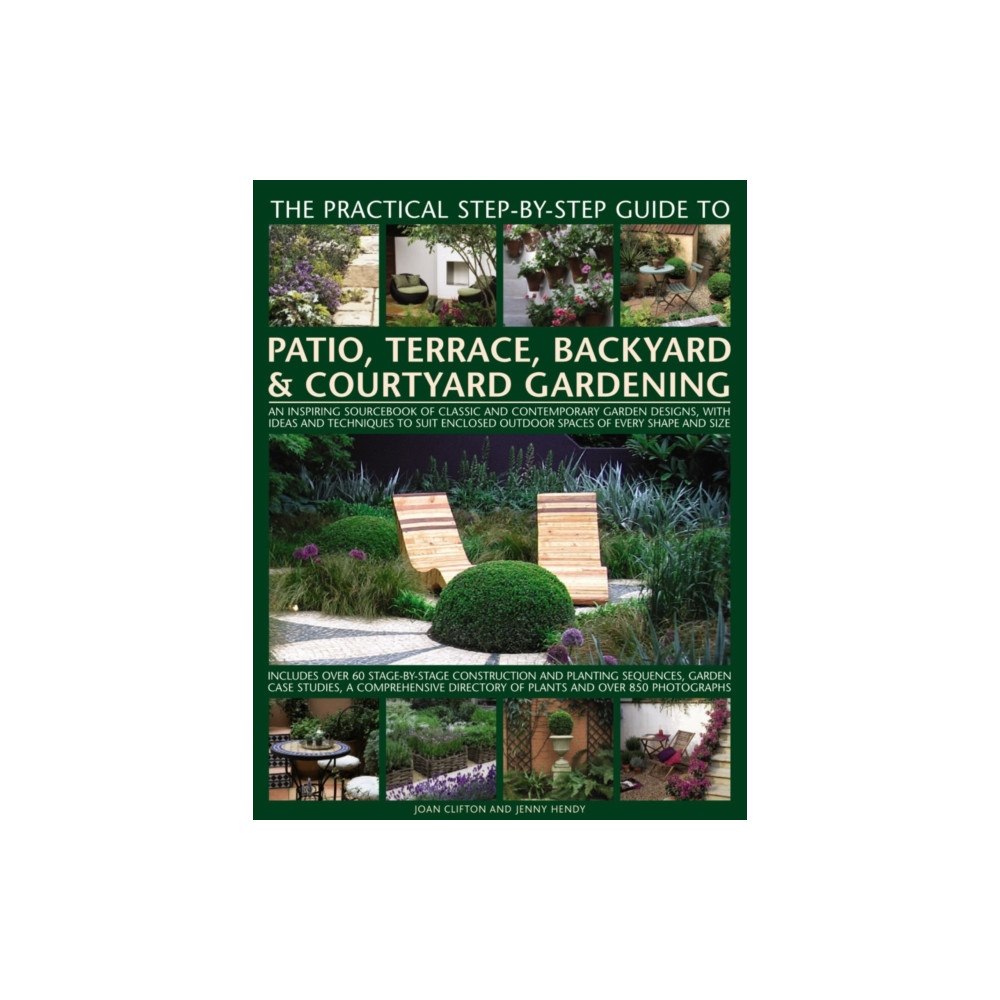 Anness publishing Practical Step-by-step Guide to Patio, Terrace, Backyard & Courtyard Gardening (inbunden, eng)