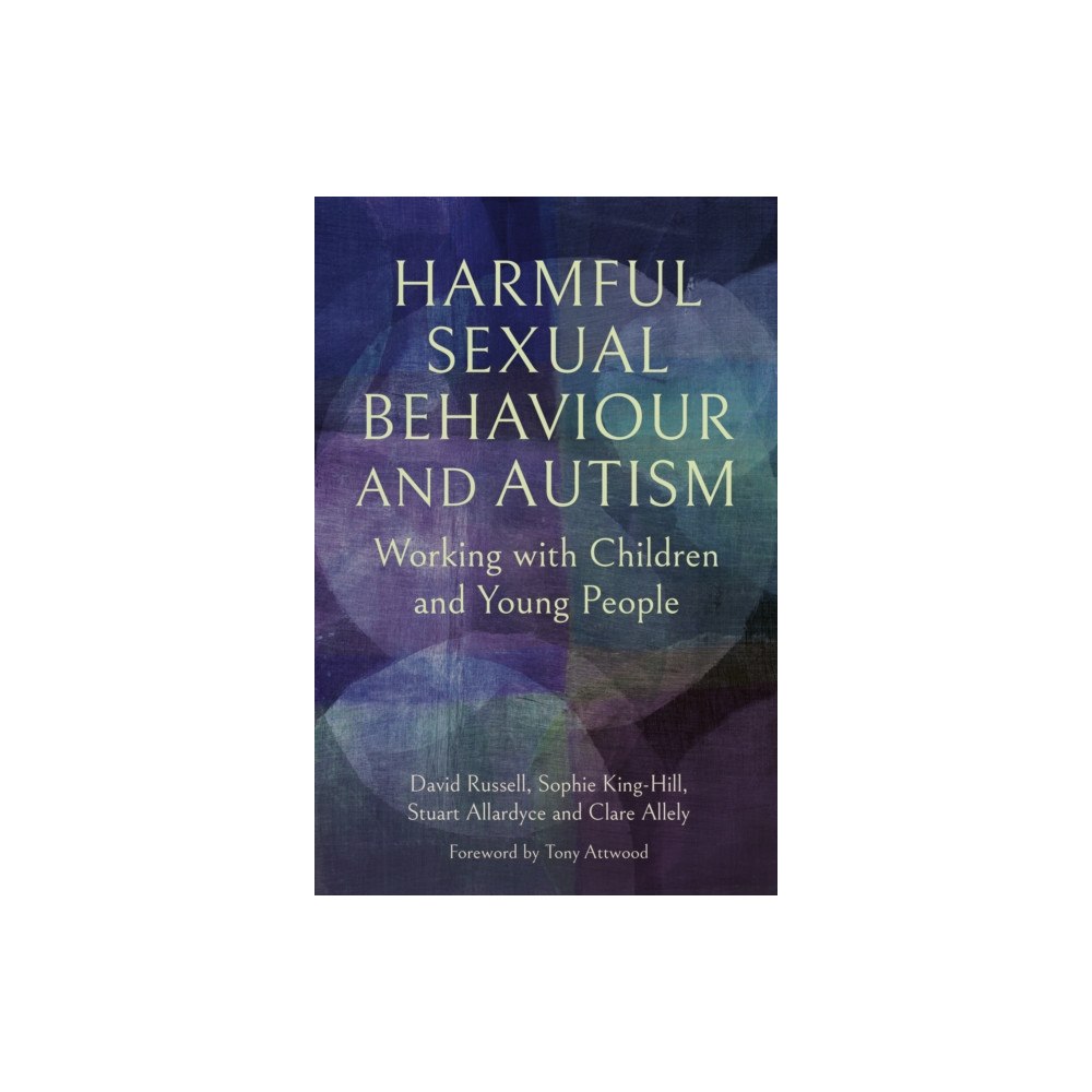 Jessica kingsley publishers Harmful Sexual Behaviour and Autism (häftad, eng)
