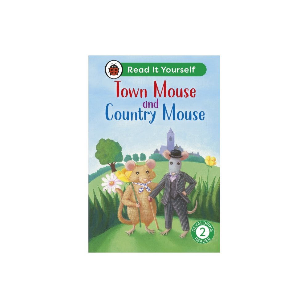 Penguin Random House Children's UK Town Mouse and Country Mouse: Read It Yourself - Level 2 Developing Reader (inbunden, eng)