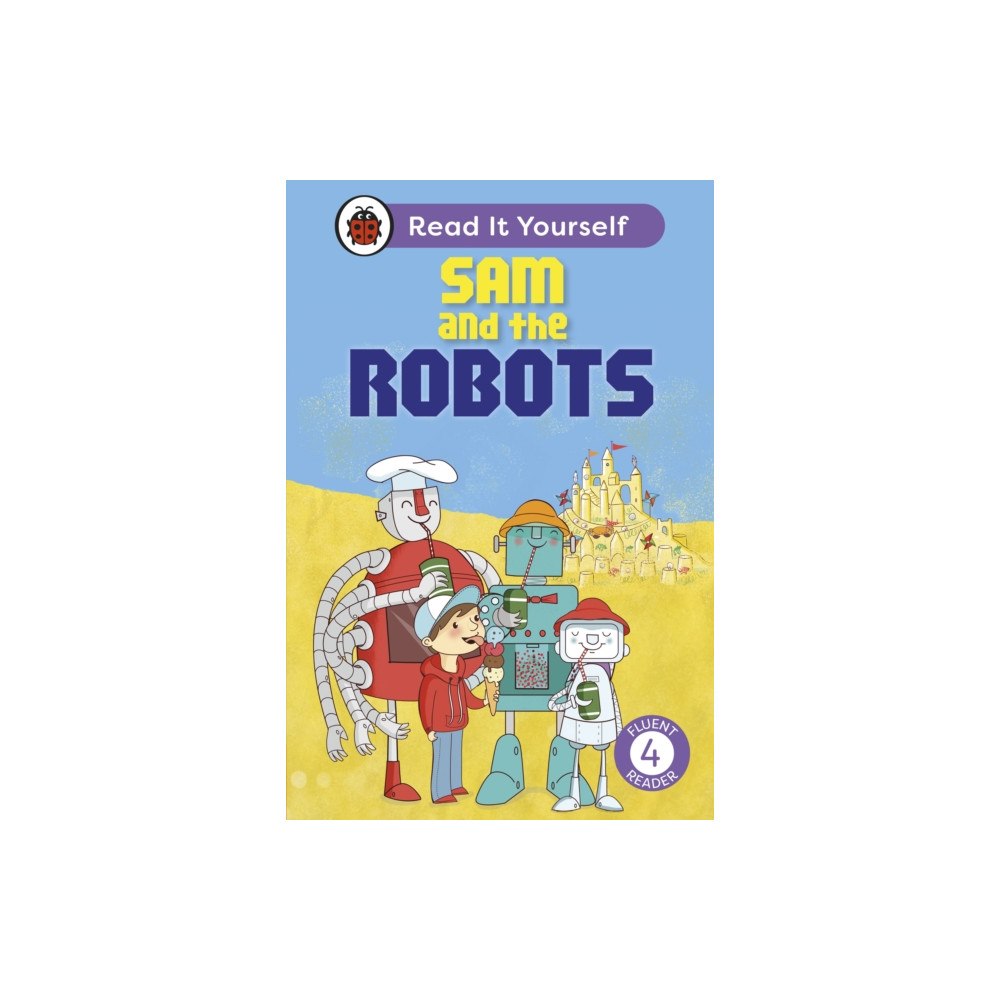 Penguin Random House Children's UK Sam and the Robots: Read It Yourself - Level 4 Fluent Reader (inbunden, eng)