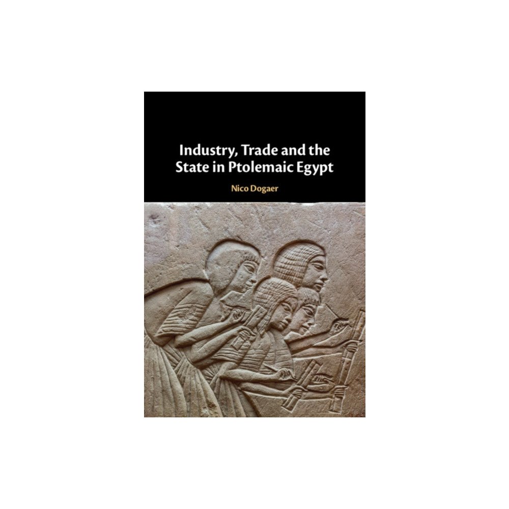 Cambridge University Press Industry, Trade and the State in Ptolemaic Egypt (inbunden, eng)