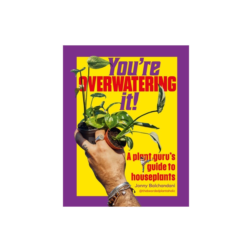 Ebury Publishing You're Overwatering It! (inbunden, eng)