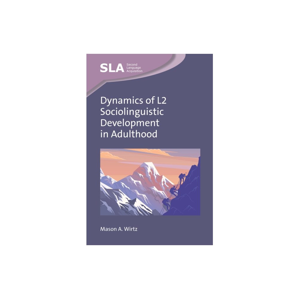 Channel View Publications Ltd Dynamics of L2 Sociolinguistic Development in Adulthood (inbunden, eng)