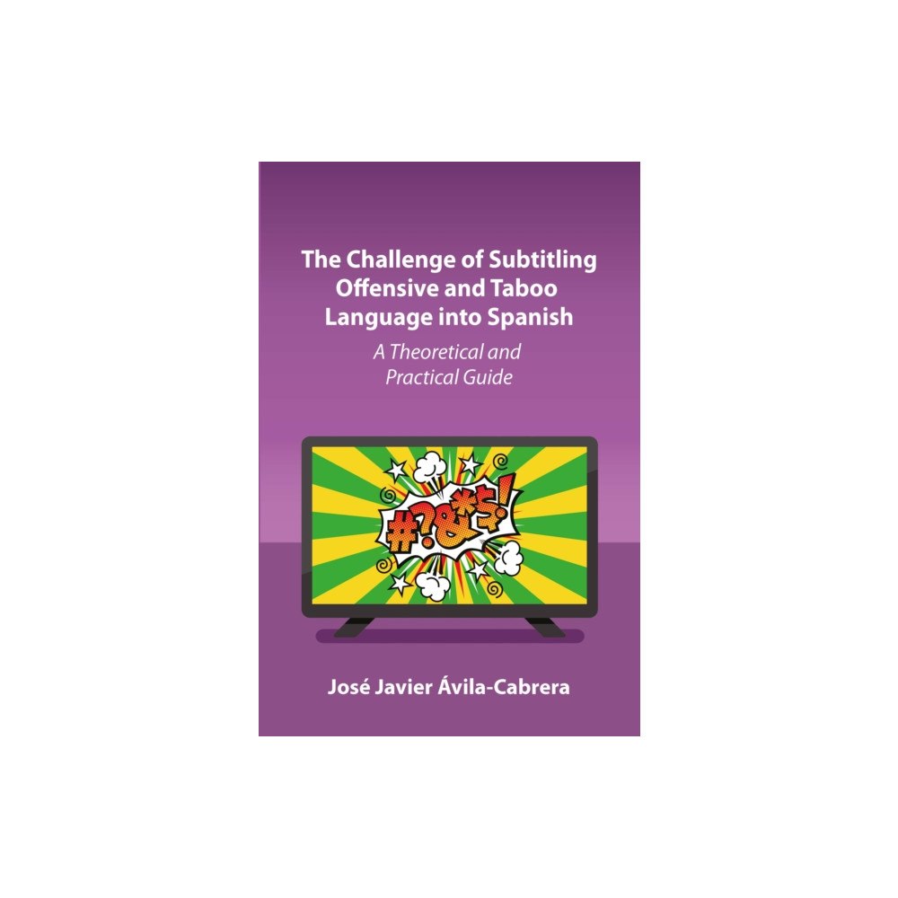 Channel View Publications Ltd The Challenge of Subtitling Offensive and Taboo Language into Spanish (häftad, eng)