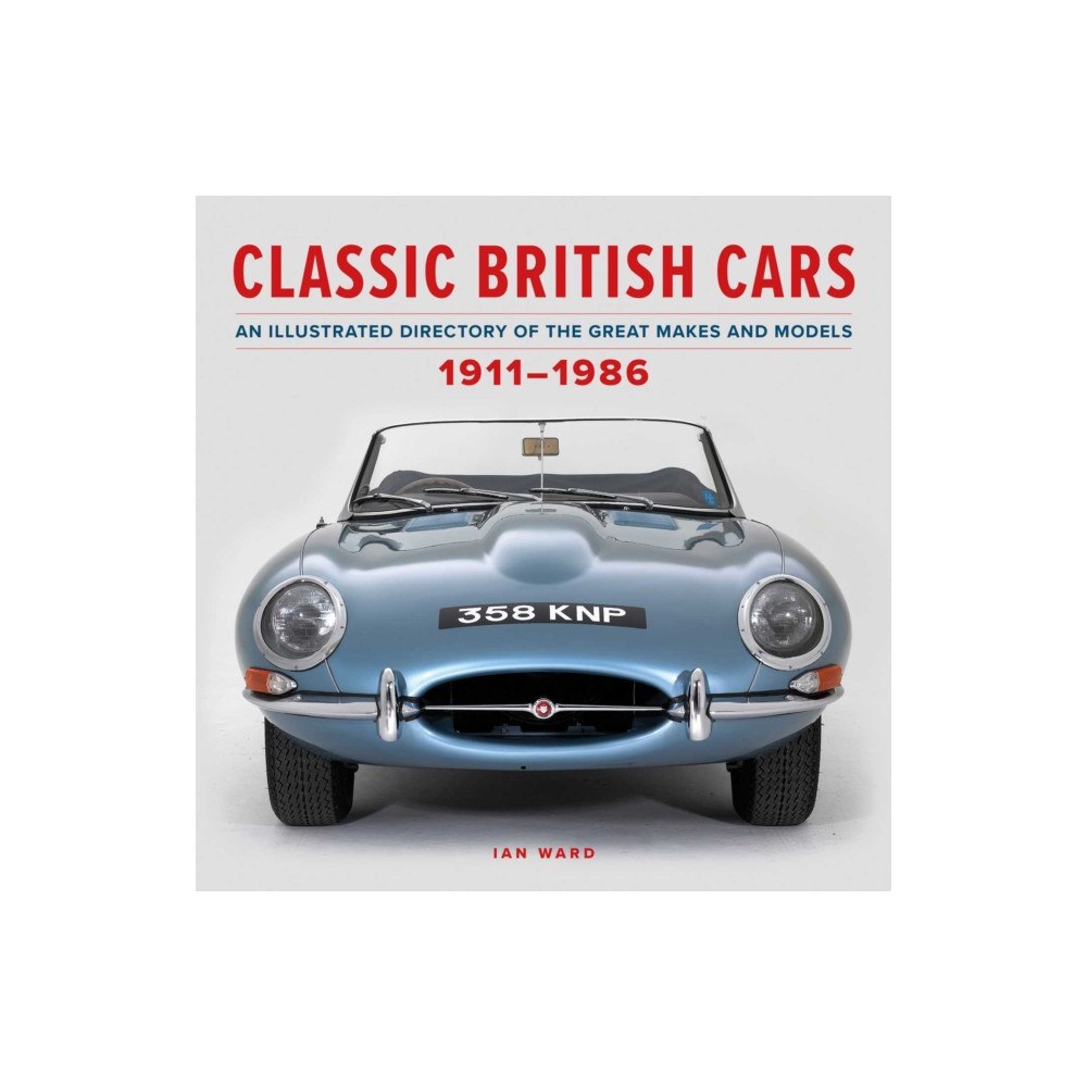 Anness publishing Classic British Cars 1911–1986 (inbunden, eng)