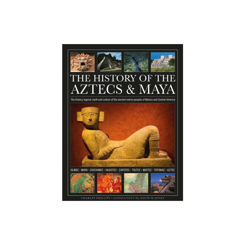 Anness publishing The History of the Aztecs & Maya (inbunden, eng)