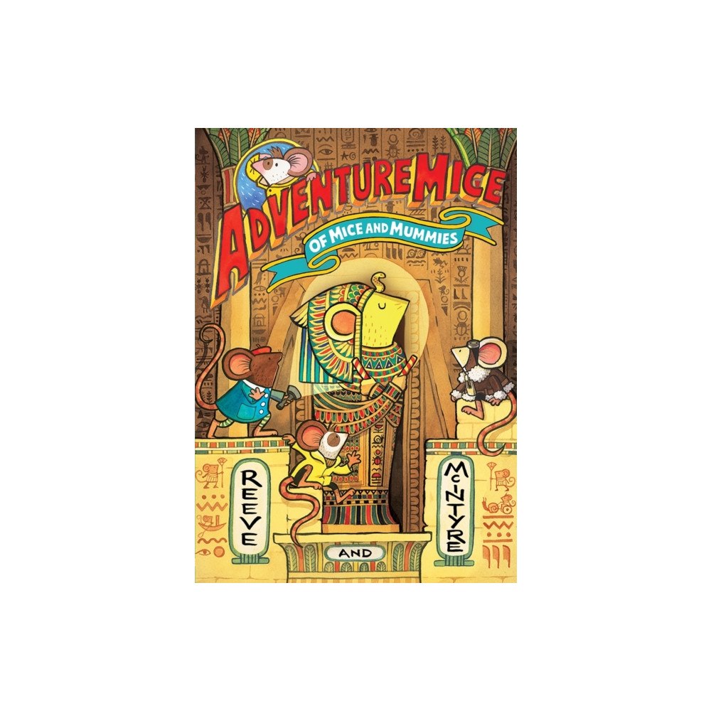 David Fickling Books Adventuremice: Of Mice and Mummies - from bestselling creative dream team, Reeve and McIntyre (häftad, eng)