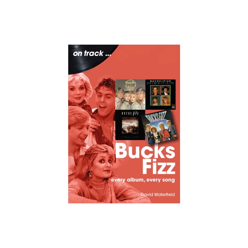 Sonicbond Publishing Bucks Fizz On Track (häftad, eng)